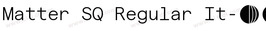 Matter SQ Regular It字体转换 Matter SQ Regular It字体转换